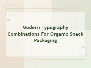 Modern Typography Combinations for Organic Snack Packaging Design