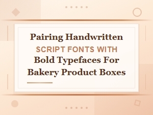 Pairing Script and Bold Fonts for Bakery Product Boxes