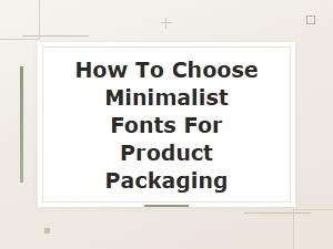 Minimalist Font Selection Guide for Clean Product Packaging Design