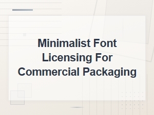 Minimalist Font Licensing for Commercial Packaging