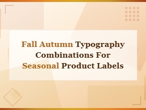Fall Autumn Typography Combinations for Seasonal Product Labels
